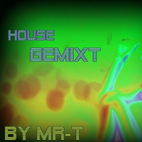 HOUSE - GEMIXT by DJ MR-T ( Thorsten Zander )