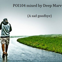 Pleasures Of Intimacy 104 (A sad goodbye) mixed by Deep Marvin by POI Sessions
