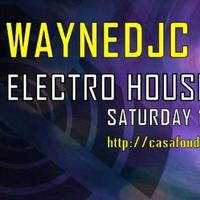WayneDjc Presents Casafondaradio Electro House Sessions #14 by Wayne Djc