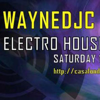 WayneDjc Presents-Casafonda Electro House Sessions #15 by Wayne Djc