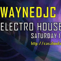 WayneDjc Presents Casafondaradio Electro House Sessions #16 by Wayne Djc