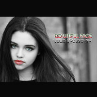 Beautiful Face (Original Mix) by Julio Crossover