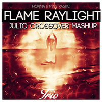 Flame Raylight (Julio Crossover Mashup) by Julio Crossover