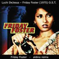 Friday Foster - aldino remix  by aldino