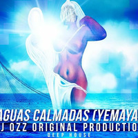 01 Aguas Calmadas (YEMAYA) DJ Ozz Original Production by DjOzz Remixes