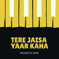 TERE JAISA YAAR KAHA - MUSICO MIX by DJ MUSICO