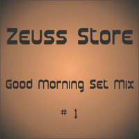 DJ César Machia - Zeuss Store (Good Morning SetMix # 1) by Zeuss Store Music