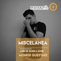 Aequus R presenta Miscelánea 139 + Monkid Guestmix by Aequus R