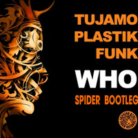 Tujamo & Plastik Funk - WHO 2017 (SpideR Bootleg) demo by SPIDER