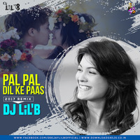 DJ LiL'B - Pal Pal Dil Ke Pass Vs The Way I Are (2017 Remix)  by DJ LiL'B (Bhavini Shah)