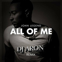 ALL OF ME - DJ ARON REMIX by Aron Abikzer
