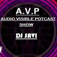 A.V.P Audio Visible Podcast by DJ SAVI  by Savi Jaker