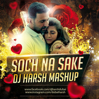 SOCH NA SAKE MASHUP DJ HARSH by DJ Harsh