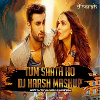 TAMASHA - TUM SAATH HO - MASHUP - DJ HARSH by DJ Harsh