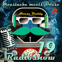 Moustache meets House Radioshow Vol.19 by House Daddy