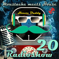 Moustache meets House Radioshow Vol.20 bearb by House Daddy
