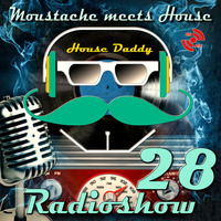 Moustache meets House Radioshow Vol.28 by House Daddy