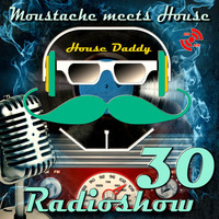 Moustache meets House Radioshow Vol.30 by House Daddy