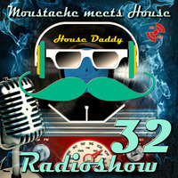 Moustache meets House Radioshow Vol.32 by House Daddy