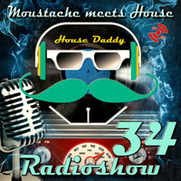 Moustache meets House Radioshow Vol.34 by House Daddy