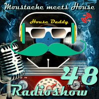 Moustache meets House Radioshow Vol.48 by House Daddy