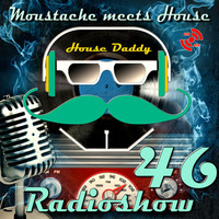 Moustache meets House Radioshow Vol.46 by House Daddy