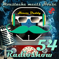 Moustache_meets_House_Radioshow_Vol_54 by House Daddy