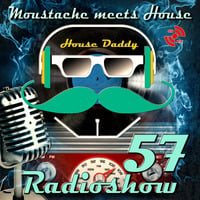 Moustache_meets_House_Radioshow_Vol_57 by House Daddy