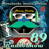 Moustache_meets_House_Radioshow_Vol.89 by House Daddy