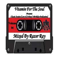 Vitamin For The Soul pres. #ClassicSession Vol.04 [Levy &amp; Johnny’s Birthday Dedication Mix] - Mixed By Razer Ray by Razer Ray