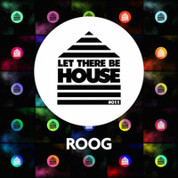 ROOG - Lets There Be House #011 by Leew127