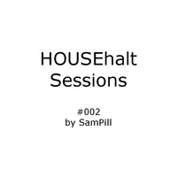 HOUSEhalt Sessions #002 by SamPill by Christian Feuersenger