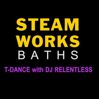STEAMWORKS (T-Dance Sampler Mix) by DJ Relentless