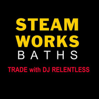 STEAMWORKS (Trade Sampler Mix) by DJ Relentless