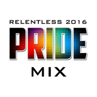 RELENTLESS 2016 PRIDE MIX (heartthis) by DJ Relentless