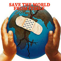 SAVE THE WORLD FROM ITSELF by DJ Relentless