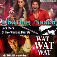 Wat Wat Wat vs Dhating Naach vs Lock Stock - Bollywood vs Drum n Bass | a DJ SHAI GUY Bollywood Mashup by DJ Shai Guy