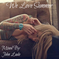 We Love Summer [Free Download] by John Ludo