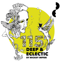Deep &amp; Eclectic 115 by MickeyImperi