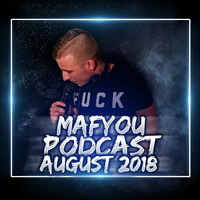 MAFYOU PODCAST AUGUST 2018 by MAFYOU