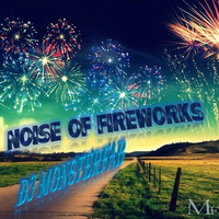 Noise Of Fireworks (Extended Version) by DJ MonsterFab