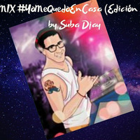 MIX #YoMeQuedoEnCasa (Edición 02) - Suba Djay by Suba Djay