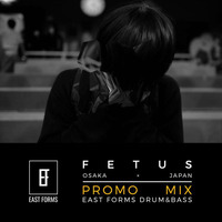 Fetus Promo Mix // EAST FORMS Drum&amp;Bass by East Forms Drum & Bass
