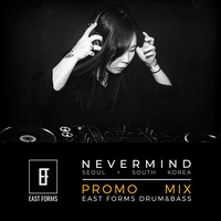 Nevermind Promo Mix // EAST FORMS Drum &amp; Bass by East Forms Drum & Bass