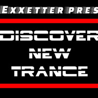 Exxetter - Discover New Trance 162 (19-08-18) by Ascending Force