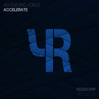 Ascending Force - Accelerate (Original DJ Mix) Yeiskomp Velocity by Ascending Force