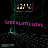 Hotta Rotation - Give A Little Love by rumdrunk