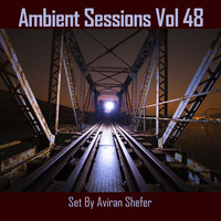 Ambient Sessions Vol 48 by Aviran's Music Place