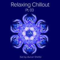Relaxing Chillout Pt. 03 by Aviran's Music Place