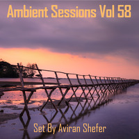 Ambient Sessions Vol 58. by Aviran's Music Place